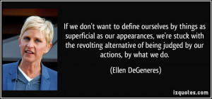 If we don't want to define ourselves by things as superficial as our ...