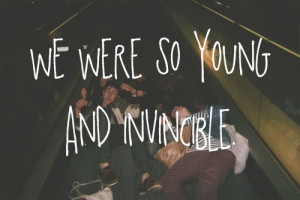 We Were So Young And Invincible ~ Friendship Quote