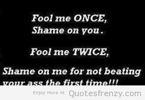 fool me once shame on you quote original