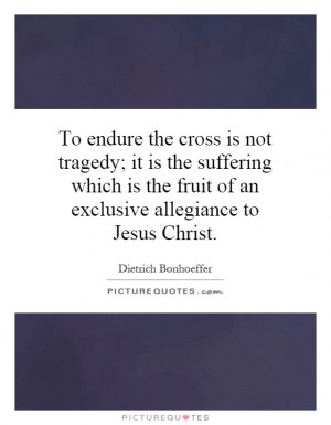 ... the fruit of an exclusive allegiance to Jesus Christ Picture Quote #1