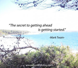 The secret to getting ahead is getting started