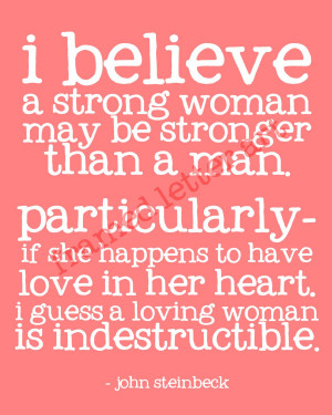... love in her heart. I guess a loving woman is indestructible.” ~ John