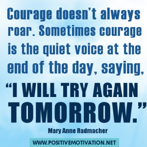 Courage Quotes – Courage doesn’t always roar. Sometimes courage is ...