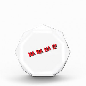 Ha Ha Ha !!! - Funny Sayings Quotes Words Acrylic Award