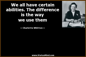 ... is the way we use them - Charlotte Whitton Quotes - StatusMind.com