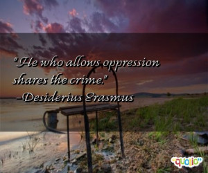 He who allows oppression shares the crime .