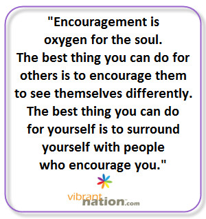 Encouragement is oxygen for the soul Hot Conversation