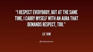 respect everybody, but at the same time, I carry myself with an aura ...