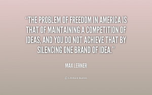 quote-Max-Lerner-the-problem-of-freedom-in-america-is-195886.png