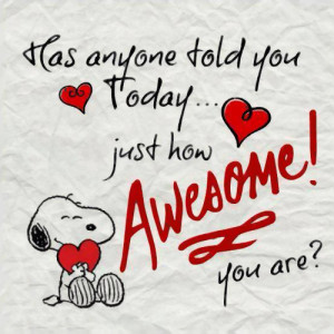 Hey, you! Yes, you! You’re awesome!