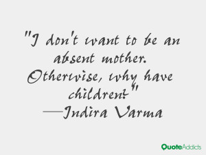don't want to be an absent mother. Otherwise, why have children ...
