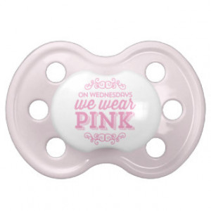 On Wednesdays We Wear Pink Funny Quote Baby Pacifiers