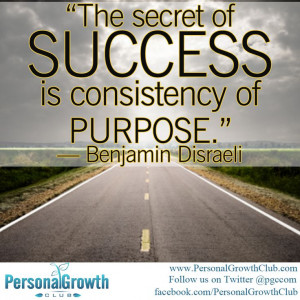 secret of success is consistency of purpose. -Benjamin Disraeli #quote ...