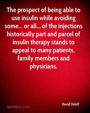 The prospect of being able to use insulin while avoiding some... or ...