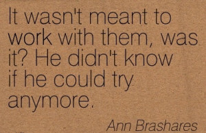 http://quotespictures.com/work-quote-by-ann-brashares-it-wasnt-meant ...
