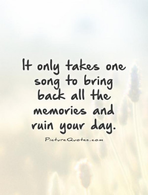 Bad Memories Quotes all the memories and ruin