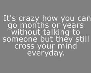 It's crazy how you can go months & years....