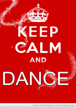 Dance Quotes Keep Calm And...