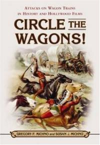 Circle the Wagons!: Attacks on Wagon Trains in History and Hollywood ...