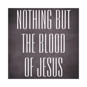 Nothing but the blood of Jesus Quote Canvas Print
