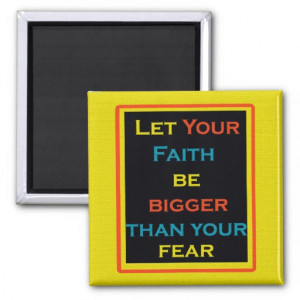 Inspirational Quote, Faith and Fear Magnet Refrigerator Magnet
