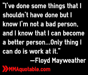 floyd+mayweather+jr+quotes+better+person.jpg