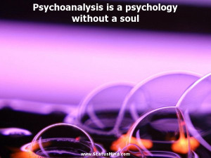 Psychoanalysis is a psychology without a soul - Nikolai Berdyaev ...