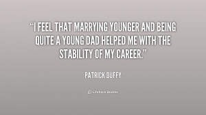 feel that marrying younger and being quite a young dad helped me ...