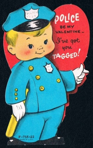 policeman. The quote would be cute for a vday card.