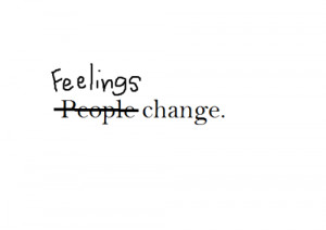 zombihercegno:Feelings people change.e.