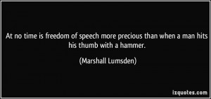 At no time is freedom of speech more precious than when a man hits his ...