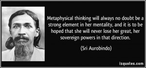 Metaphysical thinking will always no doubt be a strong element in her ...