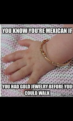 Im not mexican.. but still hispanic!! soo true lol Yup & I still own ...