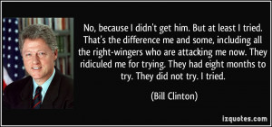 No, because I didn't get him. But at least I tried. That's the ...