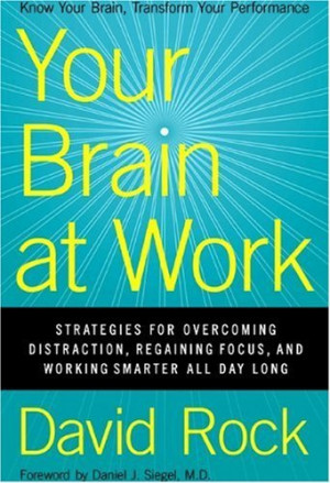 book over the last several months called, “ Your Brain at Work ...