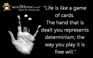 cards the hand that is dealt you represents determinism the way you ...