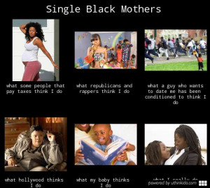 Single black mothers - What people think I do, What I really do