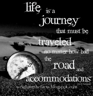... that must be traveled no matter how bad the road and accommodations