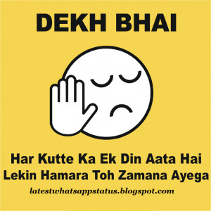DEKH BHAI HAR KUTTE KA EK DIN AATA HAI