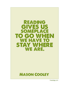 Mason Cooley Quote “Reading gives us someplace to go when…”