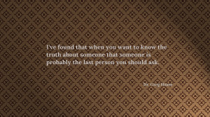 If you want to know the truth quote wallpaper
