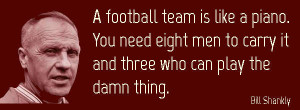 Teamwork Quote: A football team is like a piano; you need eight men to ...