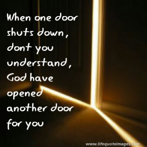 When one door shuts down,God have opened another door