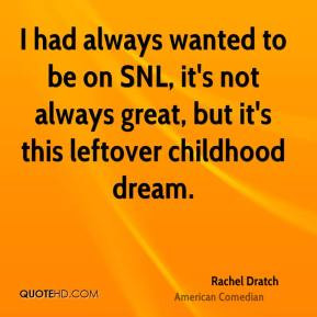 rachel dratch rachel dratch i had always wanted to be on snl its not