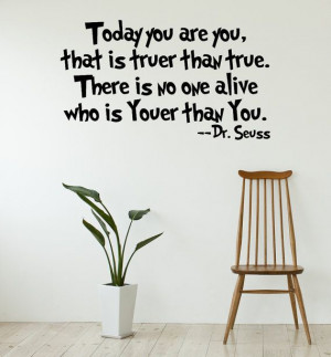 Today You are You, Dr Seuss Quote Vinyl Wall Decal. Children/Playroom ...