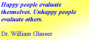 Text Box: Happy people evaluate themselves. Unhappy people evaluate ...