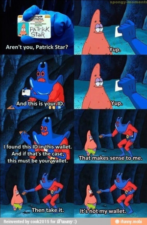Patrick, how stupid