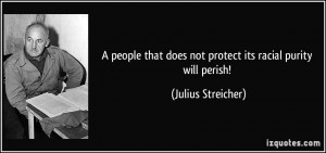 ... does not protect its racial purity will perish! - Julius Streicher