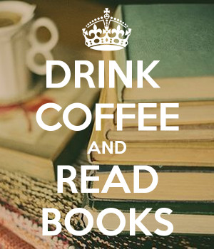 DRINK COFFEE AND READ BOOKS