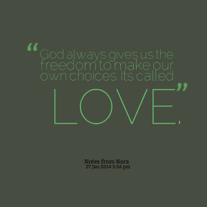 Quotes Picture: god always gives us the freedom to make our own ...